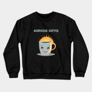 Morning with coffee Crewneck Sweatshirt